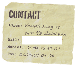 Contact
Adres: Veenplasweg 29
        9471 RB Zuidlaren
Mail: info@geribo-bv.nl
Mobiel: 06-13 26 92 04 Fax: 050-409 09 05 